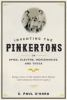 Inventing_the_Pinkertons__or__Spies__sleuths__mercenaries__and_thugs