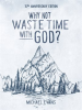 Why_Not_Waste_Time_with_God_