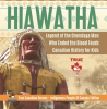 Hiawatha_-_Legend_of_the_Onondaga_Man_Who_Ended_the_Blood_Feuds_Canadian_History_for_Kids_True
