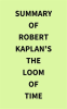 Summary_of_Robert_Kaplan_s_The_Loom_of_Time